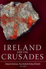 Ireland and the Crusades kaina ir informacija | Istorinės knygos | pigu.lt