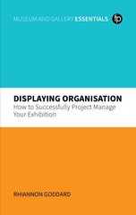 Displaying Organisation: How to Successfully Manage a Museum Exhibition цена и информация | Энциклопедии, справочники | pigu.lt