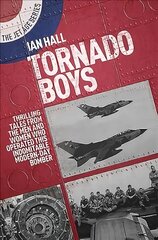 Tornado Boys: Thrilling Tales from the Men and Women who have Operated this Indomintable Modern-Day Bomber kaina ir informacija | Istorinės knygos | pigu.lt