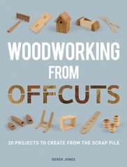 Woodworking from Offcuts: 20 Projects to Create from the Scrap Pile цена и информация | Книги о питании и здоровом образе жизни | pigu.lt