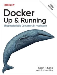 Docker - Up & Running: Shipping Reliable Containers in Production 3rd Revised edition цена и информация | Книги по экономике | pigu.lt