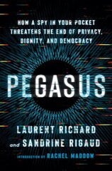 Pegasus: How a Spy in Your Pocket Threatens the End of Privacy, Dignity, and Democracy цена и информация | Книги по социальным наукам | pigu.lt