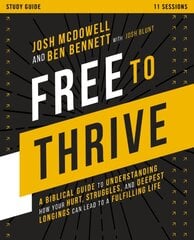 Free to Thrive Study Guide: A Biblical Guide to Understanding How Your Hurt, Struggles, and Deepest Longings Can Lead to a Fulfilling Life kaina ir informacija | Dvasinės knygos | pigu.lt