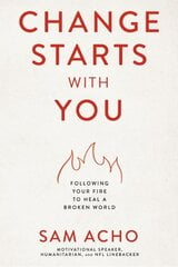 Change Starts with You: Following Your Fire to Heal a Broken World kaina ir informacija | Dvasinės knygos | pigu.lt