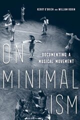 On Minimalism: Documenting a Musical Movement цена и информация | Книги об искусстве | pigu.lt