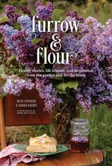 Furrow & Flour: Family stories, life lessons, and inspiration from the garden and for the home kaina ir informacija | Saviugdos knygos | pigu.lt