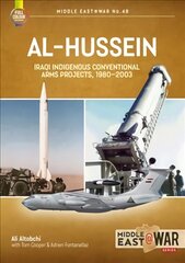 Al-Hussein: Iraqi Indigenous Arms Projects, 1970-2003 kaina ir informacija | Istorinės knygos | pigu.lt