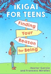 Ikigai for Teens: Finding Your Reason for Being: Finding Your Reason for Being цена и информация | Книги для подростков и молодежи | pigu.lt