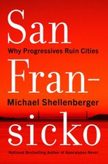 San Fransicko: Why Progressives Ruin Cities kaina ir informacija | Socialinių mokslų knygos | pigu.lt