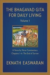 Bhagavad Gita for Daily Living, Volume 1: A Verse-by-Verse Commentary: Chapters 1-6 The End of Sorrow 2nd edition цена и информация | Исторические книги | pigu.lt