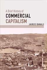 Brief History of Commercial Capitalism kaina ir informacija | Istorinės knygos | pigu.lt
