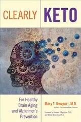 Clearly Keto: For Healthy Brain Aging and Alzheimer's Prevention цена и информация | Самоучители | pigu.lt