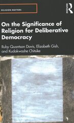 On the Significance of Religion for Deliberative Democracy kaina ir informacija | Istorinės knygos | pigu.lt