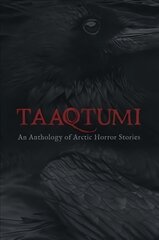 Taaqtumi: An Anthology of Arctic Horror Stories English Edition kaina ir informacija | Fantastinės, mistinės knygos | pigu.lt