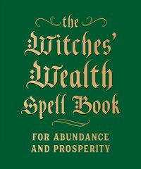 Witches' Wealth Spell Book: For Abundance and Prosperity цена и информация | Духовная литература | pigu.lt