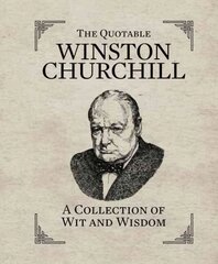 Quotable Winston Churchill: A Collection of Wit and Wisdom kaina ir informacija | Poezija | pigu.lt