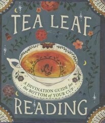 Tea Leaf Reading: A Divination Guide for the Bottom of Your Cup цена и информация | Самоучители | pigu.lt