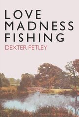 Love, Madness, Fishing: A Memoir цена и информация | Биографии, автобиографии, мемуары | pigu.lt