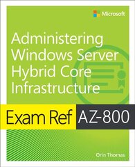 Exam Ref AZ-800 Administering Windows Server Hybrid Core Infrastructure kaina ir informacija | Ekonomikos knygos | pigu.lt