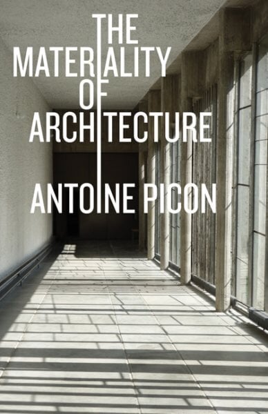 Materiality of Architecture kaina ir informacija | Knygos apie architektūrą | pigu.lt