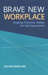 Brave New Workplace: Designing Productive, Healthy, and Safe Organizations kaina ir informacija | Socialinių mokslų knygos | pigu.lt