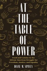 At the Table of Power: Food and Cuisine in the African American Struggle for Freedom, Justice, and Equality kaina ir informacija | Socialinių mokslų knygos | pigu.lt