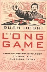 Long Game: China's Grand Strategy to Displace American Order kaina ir informacija | Socialinių mokslų knygos | pigu.lt
