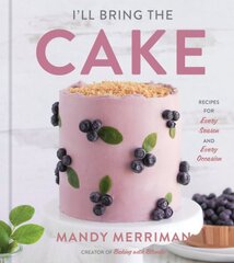 I'll Bring The Cake: Recipes for Every Season and Every Occasion kaina ir informacija | Receptų knygos | pigu.lt