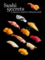 Sushi Secrets: A Japanese Master's Ultimate Guide kaina ir informacija | Receptų knygos | pigu.lt
