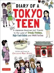 Diary of a Tokyo Teen: A Japanese-American Girl Travels to the Land of Trendy Fashion, High-Tech Toilets and Maid Cafes kaina ir informacija | Knygos paaugliams ir jaunimui | pigu.lt
