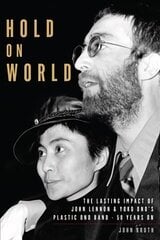 Hold On World: The Lasting Impact of John Lennon and Yoko Ono's Plastic Ono Band, Fifty Years On цена и информация | Книги об искусстве | pigu.lt