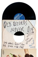 Old Records Never Die: One Man's Quest for His Vinyl and His Past цена и информация | Биографии, автобиогафии, мемуары | pigu.lt