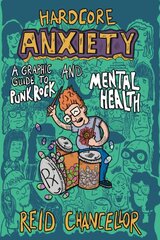 Hardcore Anxiety: A Graphic Guide to Punk Rock and Mental Health цена и информация | Fantastinės, mistinės knygos | pigu.lt