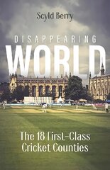 Disappearing World: Our 18 First Class Cricket Counties kaina ir informacija | Biografijos, autobiografijos, memuarai | pigu.lt