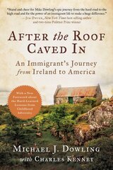 After the Roof Caved In: An Immigrant's Journey from Ireland to America kaina ir informacija | Biografijos, autobiografijos, memuarai | pigu.lt