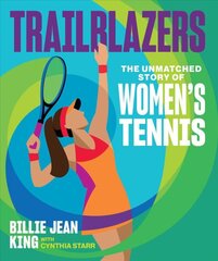 Trailblazers: The Unmatched Story of Women's Tennis kaina ir informacija | Knygos apie sveiką gyvenseną ir mitybą | pigu.lt