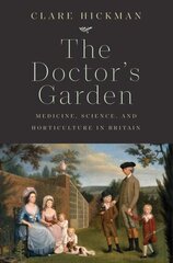 Doctor's Garden: Medicine, Science, and Horticulture in Britain kaina ir informacija | Ekonomikos knygos | pigu.lt