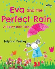 Eva and the Perfect Rain: A Rainy Irish Tale kaina ir informacija | Knygos mažiesiems | pigu.lt
