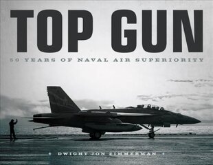 Top Gun: 50 Years of Naval Air Superiority kaina ir informacija | Socialinių mokslų knygos | pigu.lt