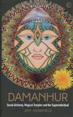 Damanhur: Social Alchemy, Magical Temples and the Superindividual New edition цена и информация | Самоучители | pigu.lt