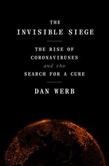 Invisible Siege: The Rise of Coronaviruses and the Search for a Cure kaina ir informacija | Ekonomikos knygos | pigu.lt