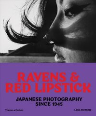 Ravens & Red Lipstick: Japanese Photography Since 1945 kaina ir informacija | Biografijos, autobiografijos, memuarai | pigu.lt