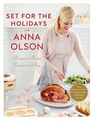 Set For The Holidays With Anna Olson: Recipes for Bringing Comfort and Joy: From Starters to Sweets, for the Festive Season and Almost Every Day цена и информация | Книги рецептов | pigu.lt