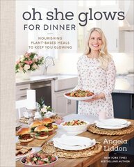 Oh She Glows For Dinner: Nourishing Planet-Based Meals to Keep You Glowing цена и информация | Книги рецептов | pigu.lt