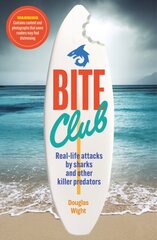 Bite Club: Real-life attacks by sharks and other killer predators kaina ir informacija | Socialinių mokslų knygos | pigu.lt