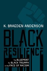 Black Resilience: The Blueprint for Black Triumph in the Face of Racism kaina ir informacija | Saviugdos knygos | pigu.lt