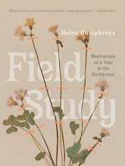 Field Study: Meditations on a Year at the Herbarium kaina ir informacija | Knygos apie sveiką gyvenseną ir mitybą | pigu.lt