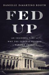 Fed Up: An Insider's Take on Why the Federal Reserve is Bad for America цена и информация | Книги по экономике | pigu.lt