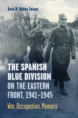 Spanish Blue Division on the Eastern Front, 1941-1945: War, Occupation, Memory kaina ir informacija | Istorinės knygos | pigu.lt