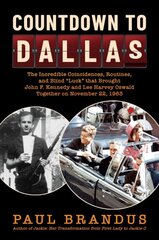 Countdown to Dallas: The Incredible Coincidences, Routines, and Blind Luck that Brought John F. Kennedy and Lee Harvey Oswald Together on November 22, 1963 цена и информация | Исторические книги | pigu.lt